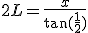 2L=\frac{x}{\tan(\frac{1}{2})}