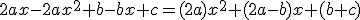 2ax-2ax^2+b-bx+c=(2a)x^2+(2a-b)x+(b+c)