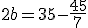 2b = 35-\frac{45}{7}