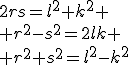 2rs=l^2+k^2
 \\ r^2-s^2=2lk
 \\ r^2+s^2=l^2-k^2