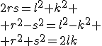 2rs=l^2+k^2
 \\ r^2-s^2=l^2-k^2
 \\ r^2+s^2=2lk