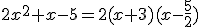2x^{2}+x-5=2(x+3)(x-\frac{5}{2})