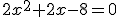 2x^2+2x-8=0