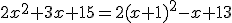 2x^2+3x+15=2(x+1)^2-x+13