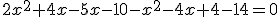 2x^2+4x-5x-10-x^2-4x+4-14=0