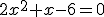 2x^2+x-6=0