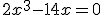 2x^3-14x=0