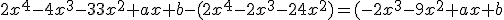 2x^4-4x^3-33x^2+ax+b-(2x^4-2x^3-24x^2)=(-2x^3-9x^2+ax+b