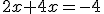 2x+4x=-4