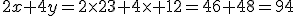 2x+4y=2\times23+4\times 12=46+48=94
