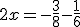 2x = -\frac{3}{8}-\frac{1}{6}