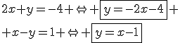 2x+y=-4 \Leftright \fbox{y=-2x-4}
 \\ x-y=1 \Leftright \fbox{y=x-1}
