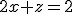 2x+z=2