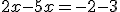 2x-5x=-2-3