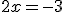 2x=-3