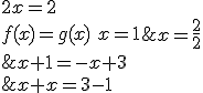 3$\begin{tabular}f(x)=g(x)&\Leftrightarrow&x+1=-x+3\\&\Leftrightarrow&x+x=3-1\\&\Leftrightarrow&2x=2\\&\Leftrightarrow&x=\frac{2}{2}\\&\Leftrightarrow&x=1\end{tabular}
