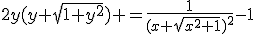 2y(y+\sqrt{1+y^2}) =\frac{1}{(x+\sqrt{x^2+1})^2}-1