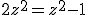 2z^2=z^2-1