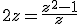 2z=\frac{z^2-1}{z}