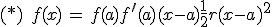 3$(*) \, \, \, f(x) \, = \, f(a)+f^{\prime}(a)(x-a)+\fr{1}{2}r(x-a)^2