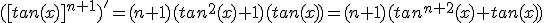 3$([tan(x)]^{n+1})'=(n+1)(tan^2(x)+1)(tan(x))=(n+1)(tan^{n+2}(x)+tan(x))