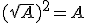 3$(\sqrt{A})^2=A