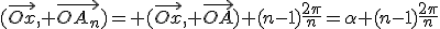 3$(\vec{Ox}, \vec{OA_n})= (\vec{Ox}, \vec{OA})+(n-1)\frac{2\pi}{n}=\alpha+(n-1)\frac{2\pi}{n}