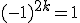 3$(-1)^{2k}=1