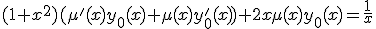 3$(1+x^2)(\mu'(x)y_0(x)+\mu(x)y_0'(x))+2x\mu(x)y_0(x)=\frac{1}{x}