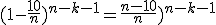 3$(1-\frac{10}{n})^{n-k-1}=\frac{n-10}{n})^{n-k-1}