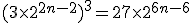 3$(3\times2^{2n-2})^{3}=27\times2^{6n-6}