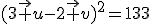 3$(3\vec u-2\vec v)^2=133