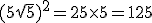 3$(5\sqrt{5})^2=25\times5=125