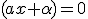 3$(ax+\alpha)=0