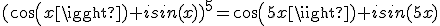 3$(cos(x)+isin(x))^5=cos(5x)+isin(5x)