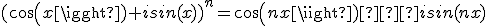 3$(cos(x)+isin(x))^n=cos(nx)�isin(nx)