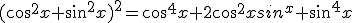 3$(cos^2x+sin^2x)^2=cos^4x+2cos^2xsin^x+sin^4x