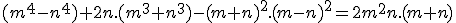 3$(m^4-n^4)+2n.(m^3+n^3)-(m+n)^2.(m-n)^2=2m^2n.(m+n)
