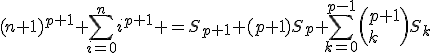 3$(n+1)^{p+1}+\sum_{i=0}^{n}i^{p+1} =S_{p+1}+(p+1)S_{p}+\sum_{k=0}^{p-1}\left(p+1\\k\right)S_k