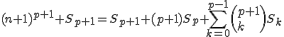 3$(n+1)^{p+1}+S_{p+1}=S_{p+1}+(p+1)S_p+\sum_{k=0}^{p-1}\left(p+1\\k\right)S_k