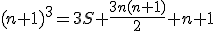 3$(n+1)^3=3S+\frac{3n(n+1)}{2}+n+1