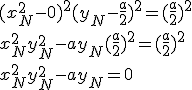 3$(x_N^2-0)^2+(y_N-\frac{a}{2})^2 = (\frac{a}{2})^2
 \\ x_N^2+y_N^2-ay_N + (\frac{a}{2})^2 = (\frac{a}{2})^2
 \\ x_N^2+y_N^2-ay_N = 0