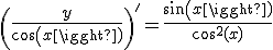 3$\(\frac{y}{cos(x)}\)'=\frac{sin(x)}{cos^2(x)}