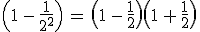 3$\(1\,-\,\frac{1}{2^2}\)\,=\,\(1\,-\,\frac12\)\(1\,+\,\frac12\)