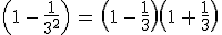 3$\(1\,-\,\frac{1}{3^2}\)\,=\,\(1\,-\,\frac13\)\(1\,+\,\frac13\)