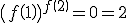 3$\(f\(1\)\)^{f\(2\)}=0=2