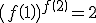 3$\(f\(1\)\)^{f\(2\)}=2