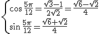 3$\{\cos\,\frac{5\pi}{12}=\frac{\sqrt{3}-1}{2\sqrt{2}}=\frac{\sqrt{6}-\sqrt{2}}{4}\\\sin\,\frac{5\pi}{12}=\frac{\sqrt{6}+\sqrt{2}}{4}