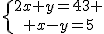 3$\{{2x+y=43 \atop x-y=5}