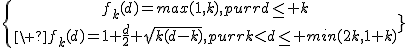 3$\{{f_{k}(d)=max(1,k),{pour}d\le k\atop\ f_{k}(d)=1+\frac{d}{2}+\sqrt{k(d-k)},{pour}k<d\le min(2k,1+k)\